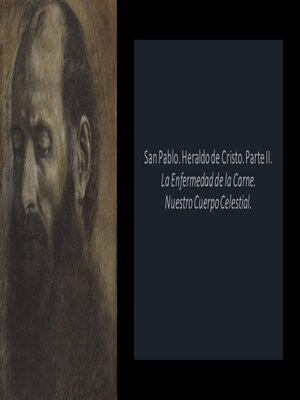 cover image of San Pablo. Heraldo de Cristo. Parte II. La Enfermedad de la Carne. Nuestro Cuerpo Celestial.